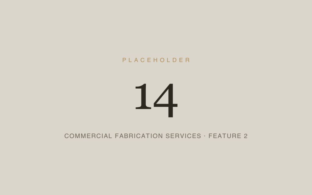 Placeholder 14 — Commercial Fabrication Services · Feature 2