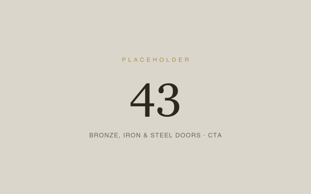 Placeholder 43 — Bronze, Iron & Steel Doors · Cta