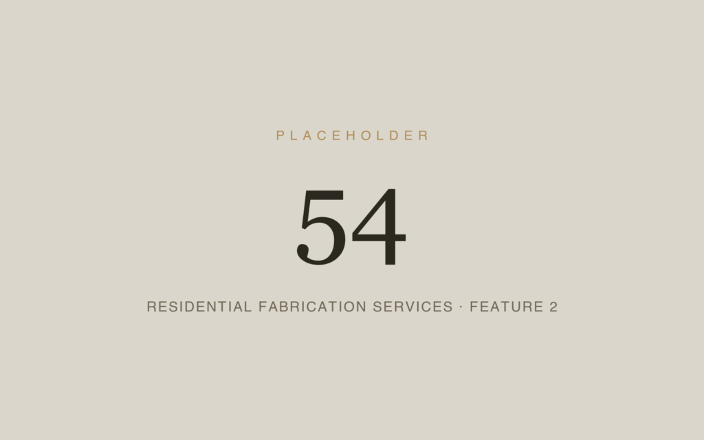 Placeholder 54 — Residential Fabrication Services · Feature 2