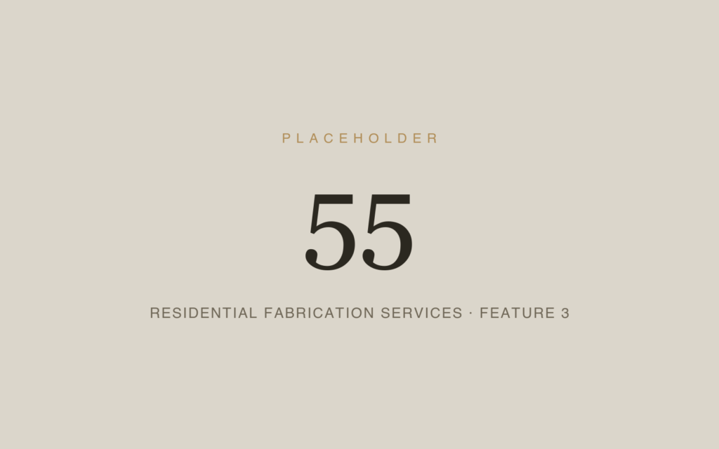 Placeholder 55 — Residential Fabrication Services · Feature 3