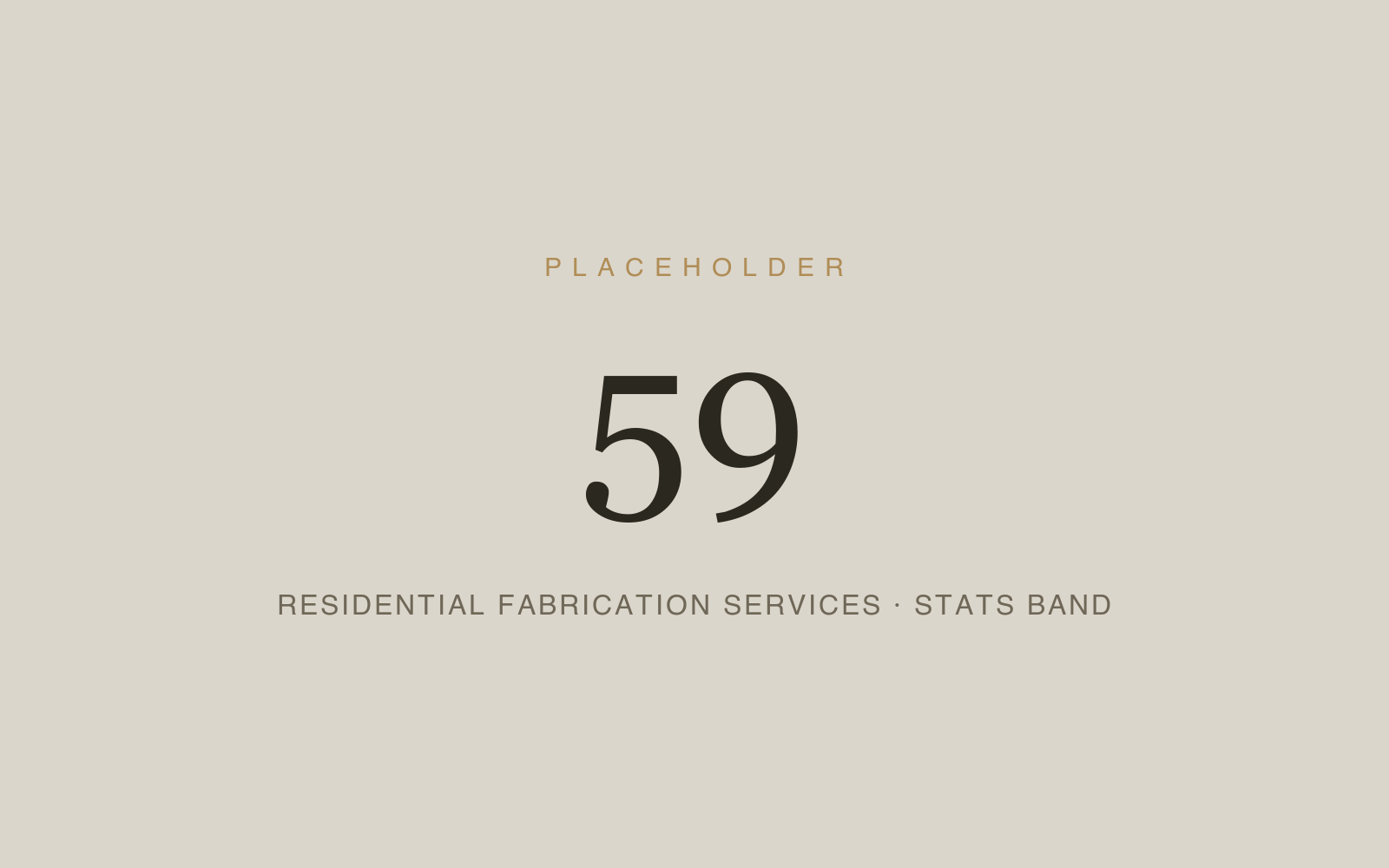 Placeholder 59 — Residential Fabrication Services · Stats Band