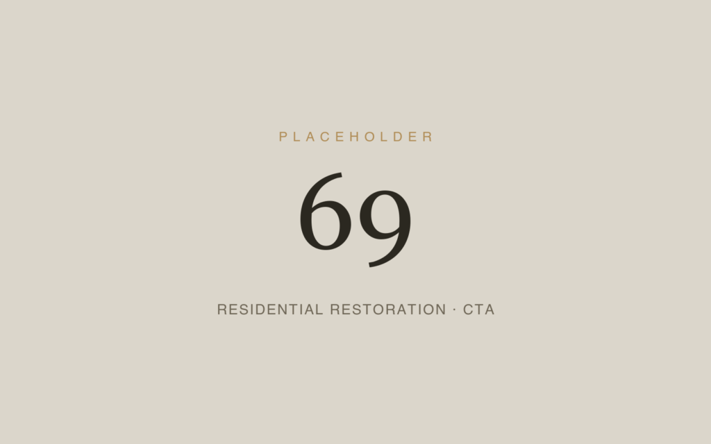 Placeholder 69 — Residential Restoration · Cta