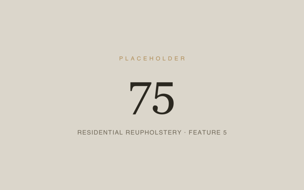 Placeholder 75 — Residential Reupholstery · Feature 5