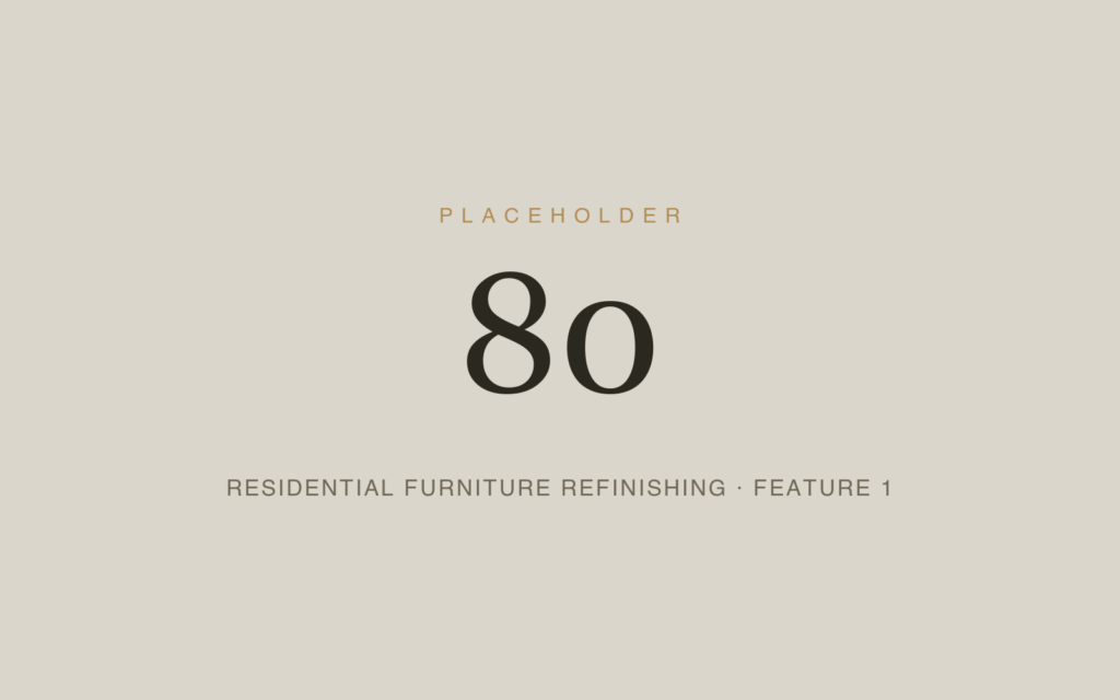 Placeholder 80 — Residential Furniture Refinishing · Feature 1
