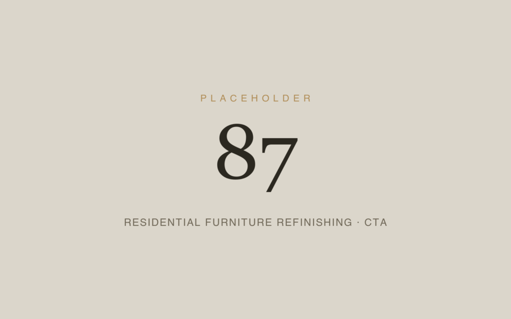 Placeholder 87 — Residential Furniture Refinishing · Cta