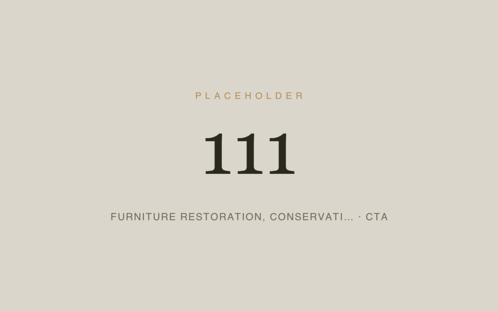 Placeholder 111 — Furniture Restoration, Conservati… · Cta