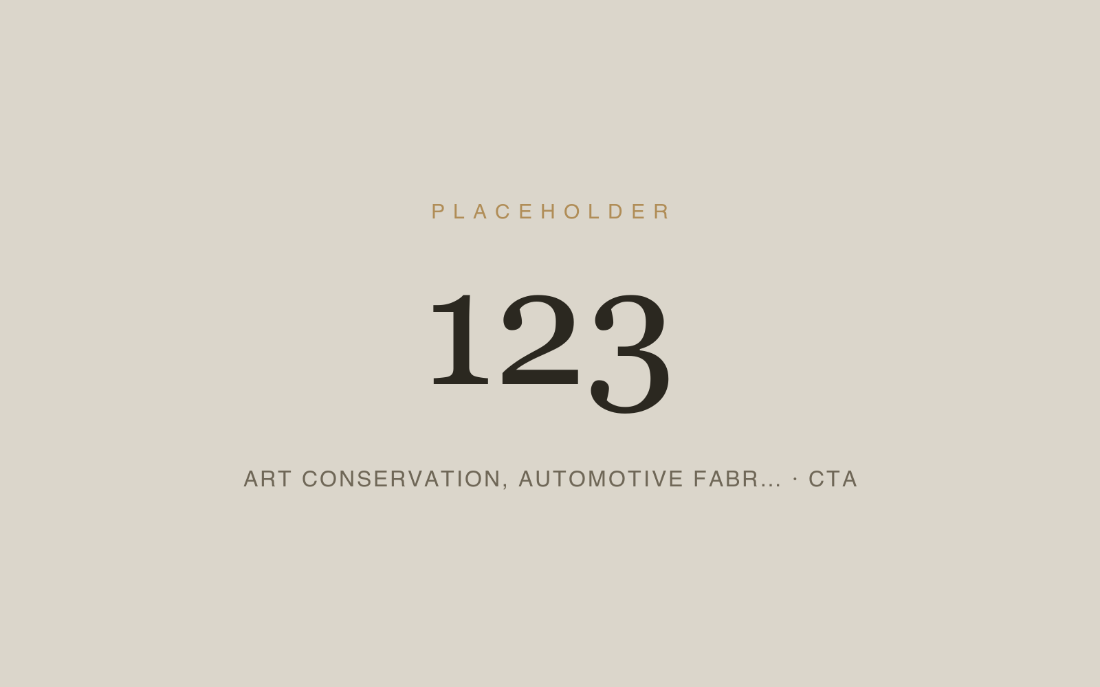Placeholder 123 — Art Conservation, Automotive Fabr… · Cta