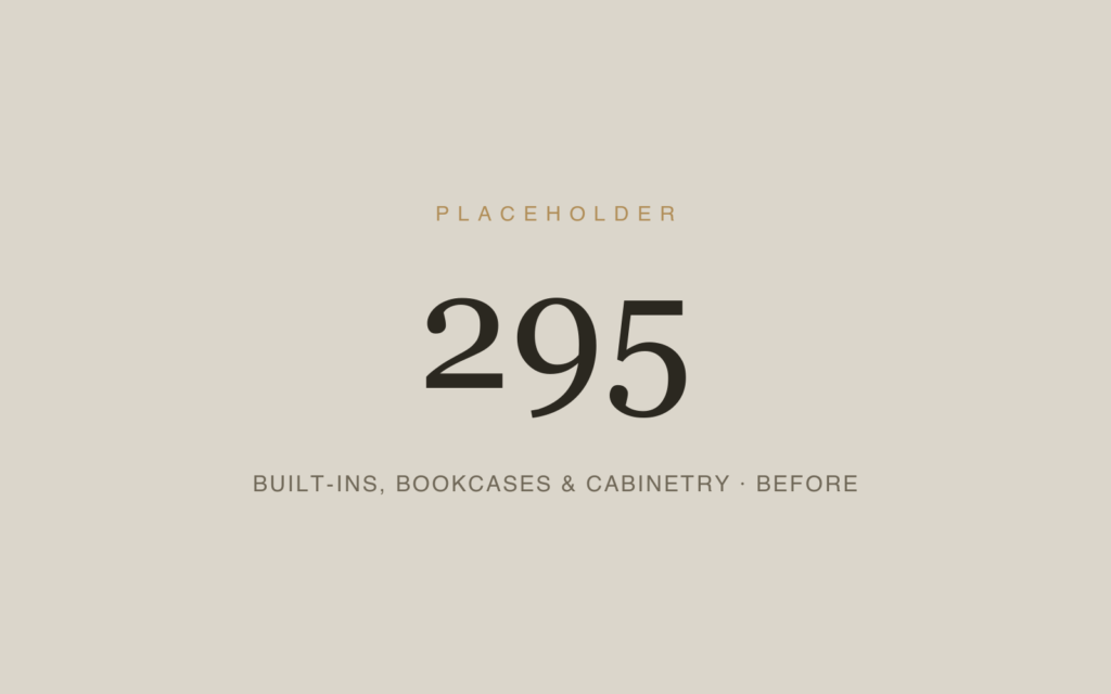 Built-Ins, Bookcases & Cabinetry — Before