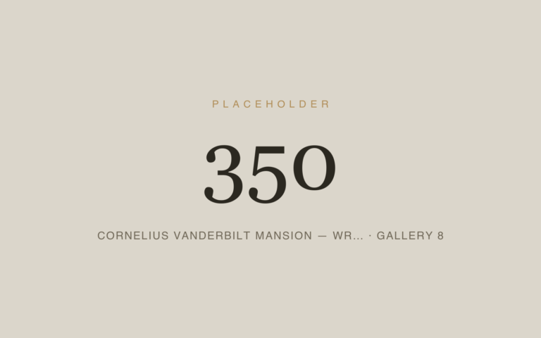 Placeholder 350 — Cornelius Vanderbilt Mansion — Wr… · Gallery 8