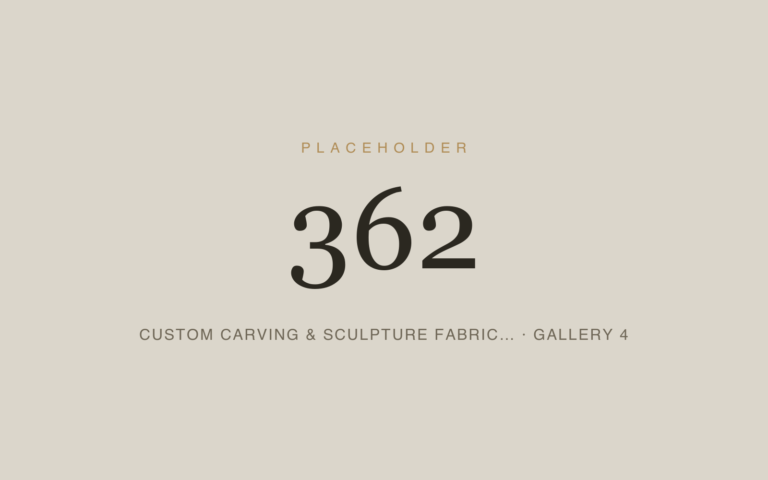 Placeholder 362 — Custom Carving & Sculpture Fabric… · Gallery 4
