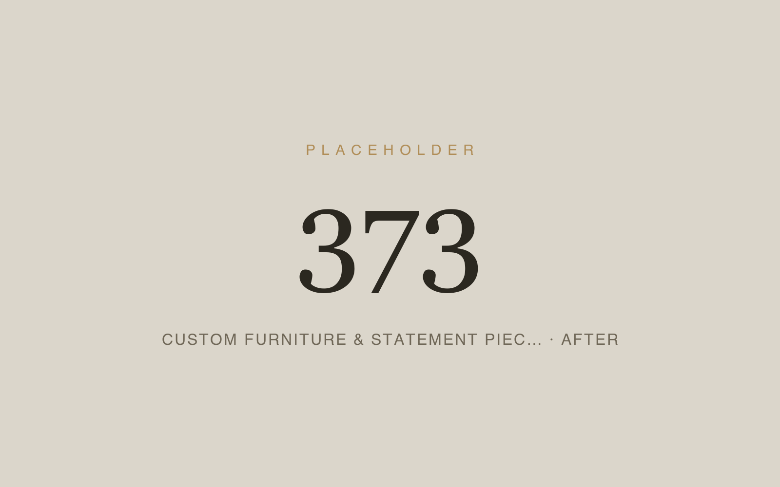Custom Furniture & Statement Pieces