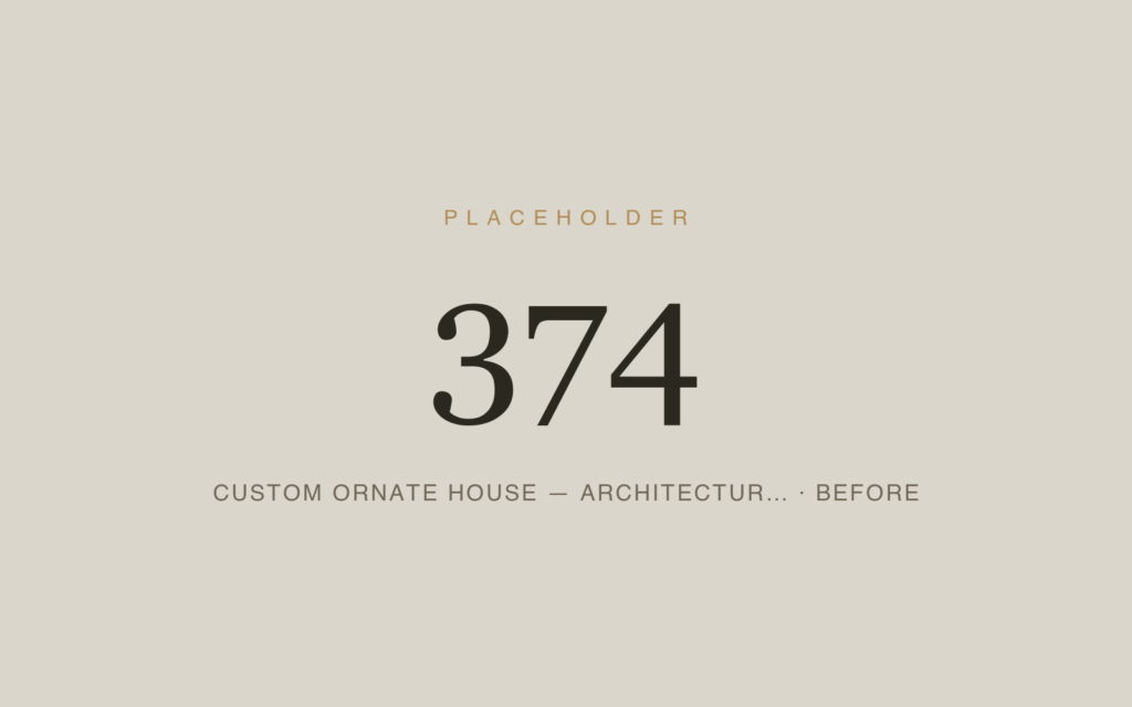 Custom Ornate House — Architectural Fabrication — Before