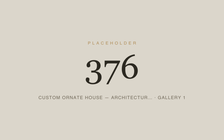 Placeholder 376 — Custom Ornate House — Architectur… · Gallery 1
