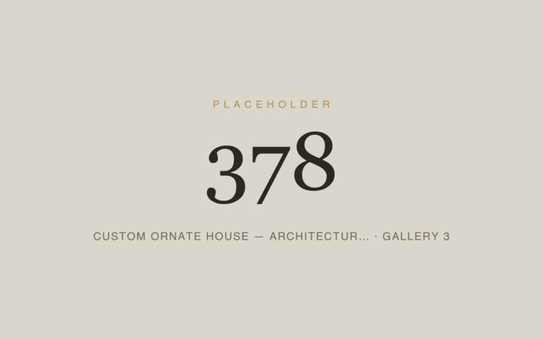 Placeholder 378 — Custom Ornate House — Architectur… · Gallery 3