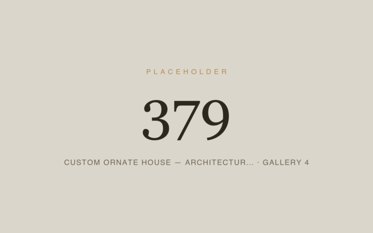 Placeholder 379 — Custom Ornate House — Architectur… · Gallery 4