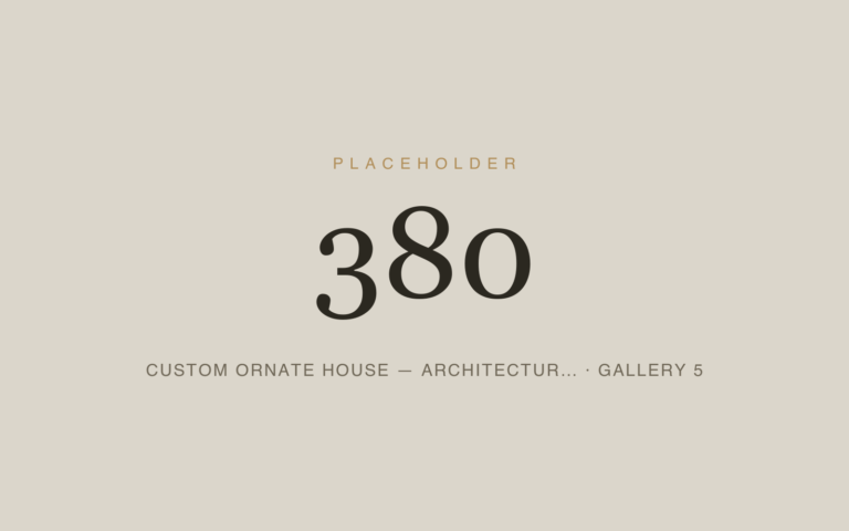Placeholder 380 — Custom Ornate House — Architectur… · Gallery 5