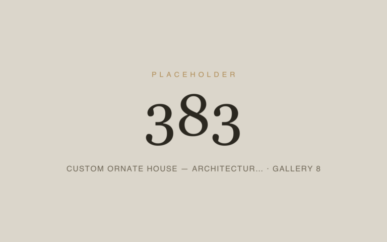 Placeholder 383 — Custom Ornate House — Architectur… · Gallery 8