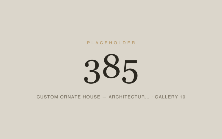 Placeholder 385 — Custom Ornate House — Architectur… · Gallery 10