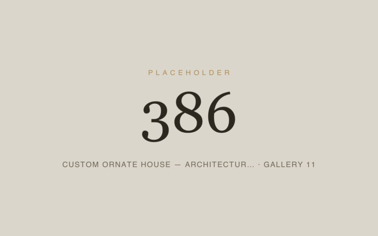Placeholder 386 — Custom Ornate House — Architectur… · Gallery 11