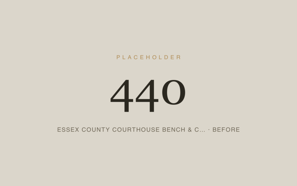 Essex County Courthouse Bench & Courtroom Restoration — Before