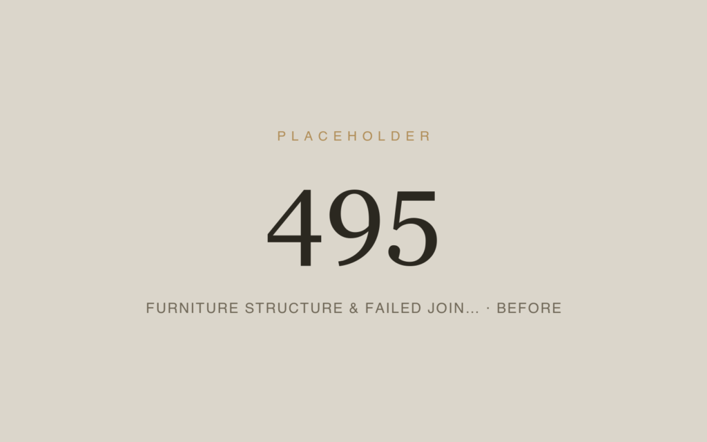 Furniture Structure & Failed Joinery — Before