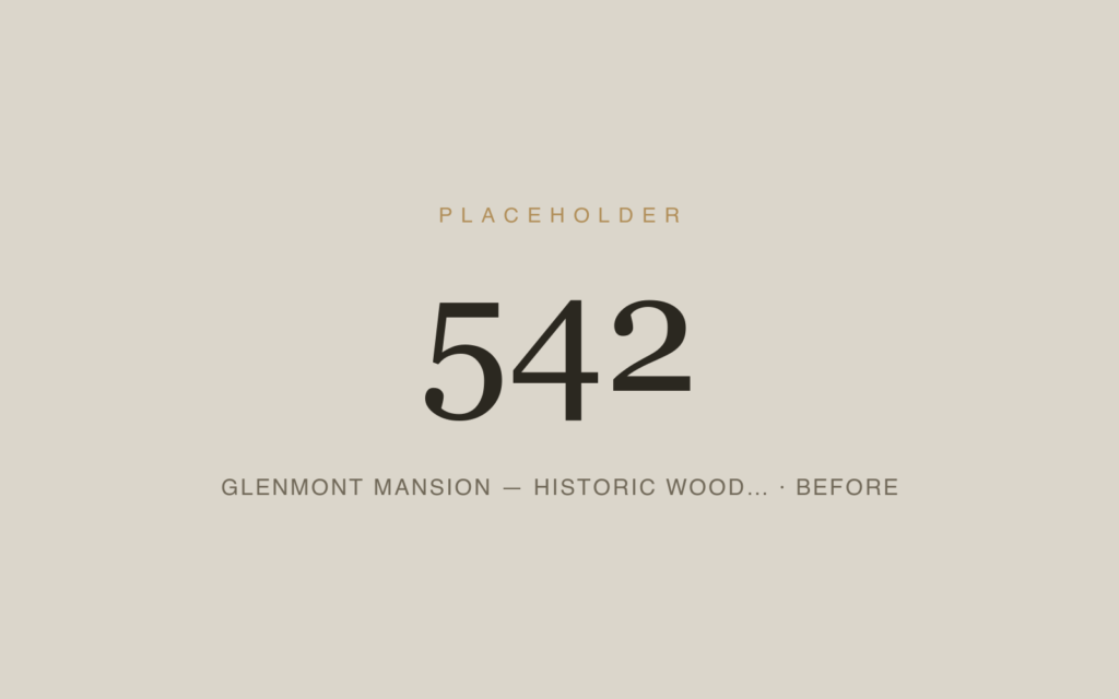 Glenmont Mansion — Historic Wood Components — Before