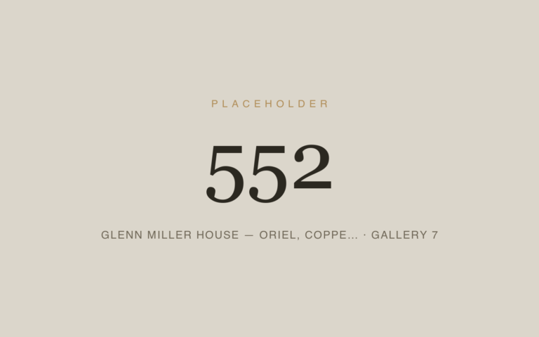 Placeholder 552 — Glenn Miller House — Oriel, Coppe… · Gallery 7