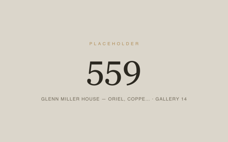 Placeholder 559 — Glenn Miller House — Oriel, Coppe… · Gallery 14