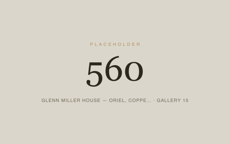 Placeholder 560 — Glenn Miller House — Oriel, Coppe… · Gallery 15