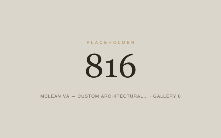 Placeholder 816 — Mclean Va — Custom Architectural… · Gallery 6