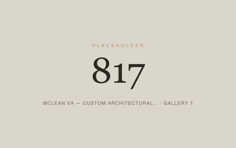 Placeholder 817 — Mclean Va — Custom Architectural… · Gallery 7