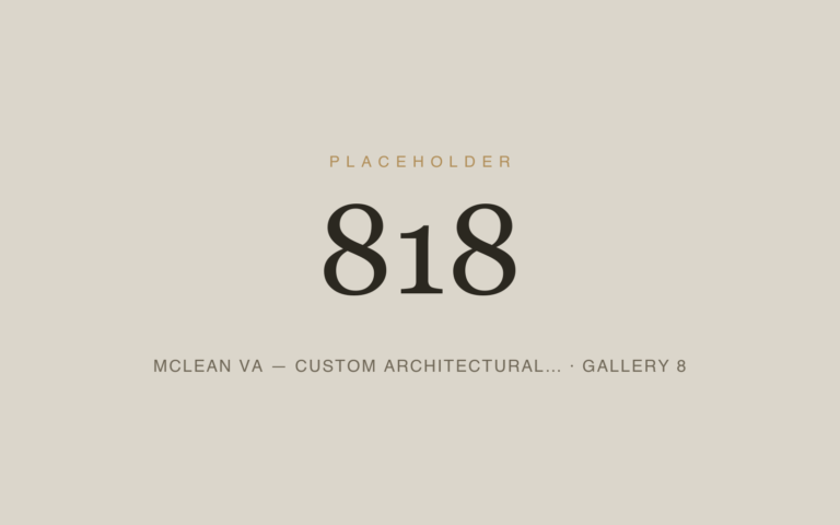 Placeholder 818 — Mclean Va — Custom Architectural… · Gallery 8