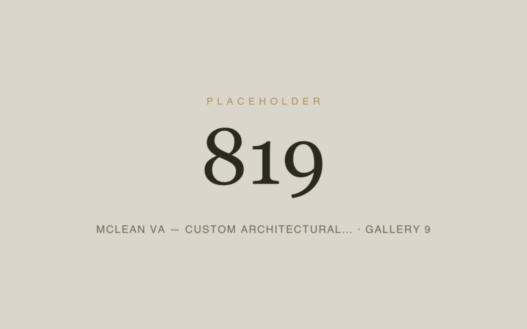 Placeholder 819 — Mclean Va — Custom Architectural… · Gallery 9