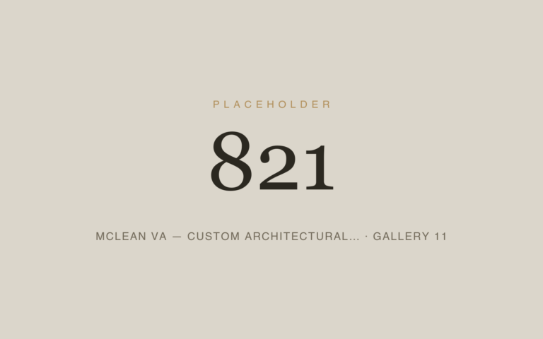 Placeholder 821 — Mclean Va — Custom Architectural… · Gallery 11