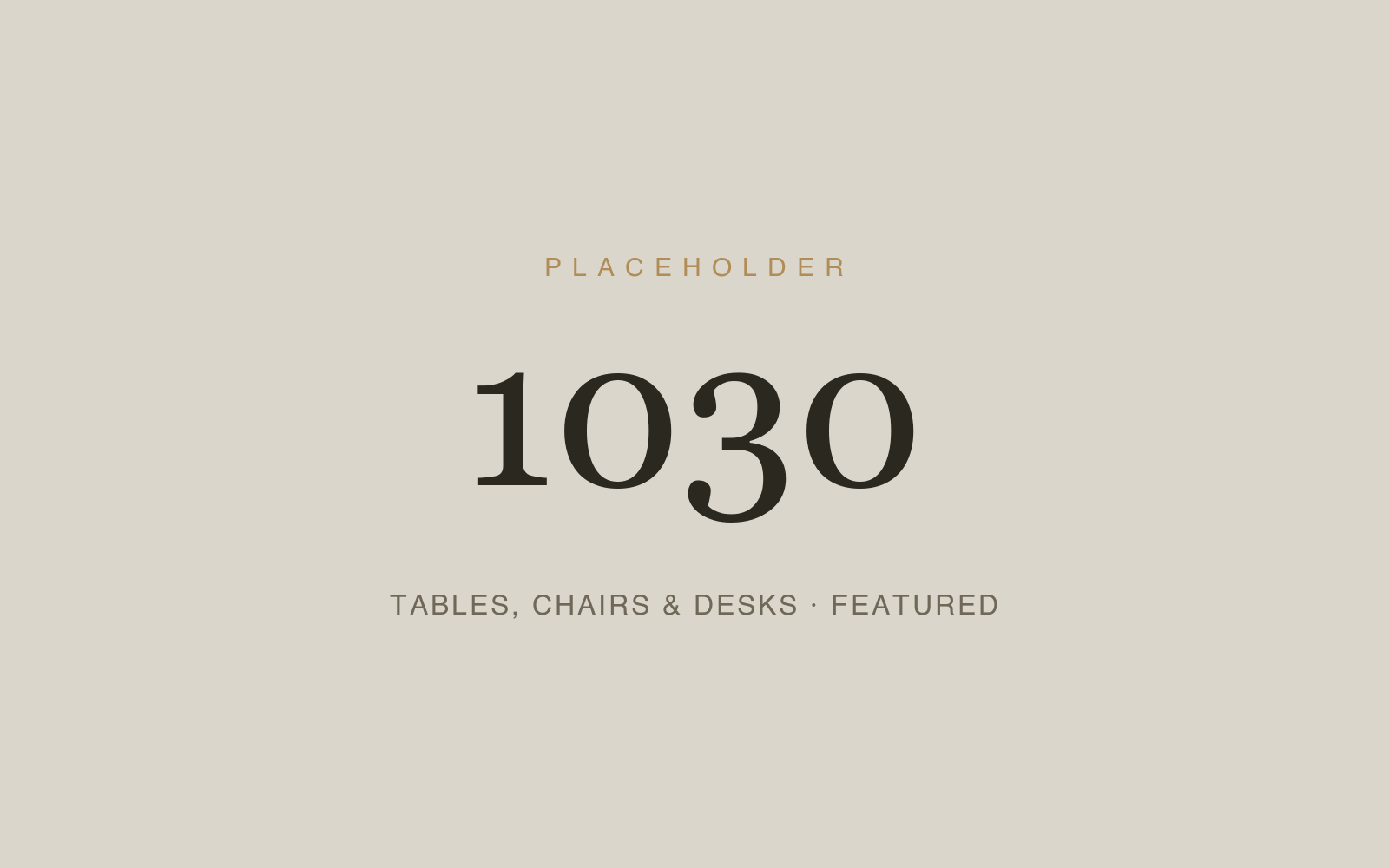 Tables, Chairs & Desks