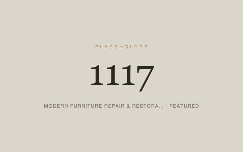 Placeholder 1117 — Modern Furniture Repair & Restora… · Featured