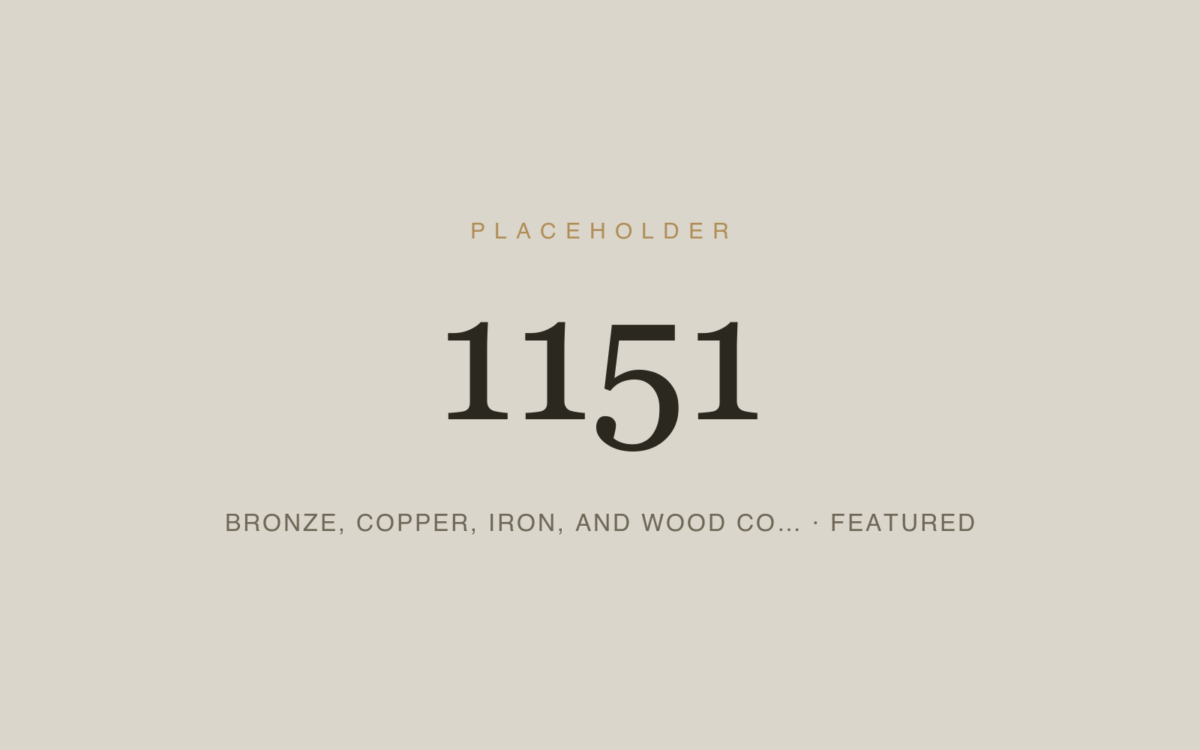 Placeholder 1151 — Bronze, Copper, Iron, And Wood Co… · Featured