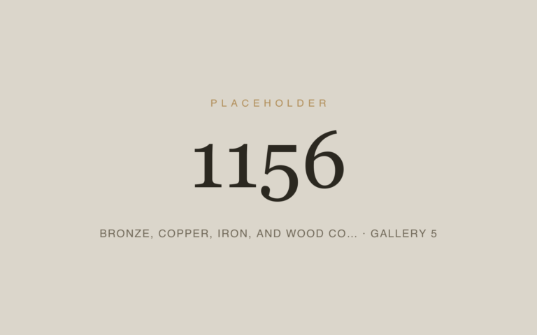Placeholder 1156 — Bronze, Copper, Iron, And Wood Co… · Gallery 5