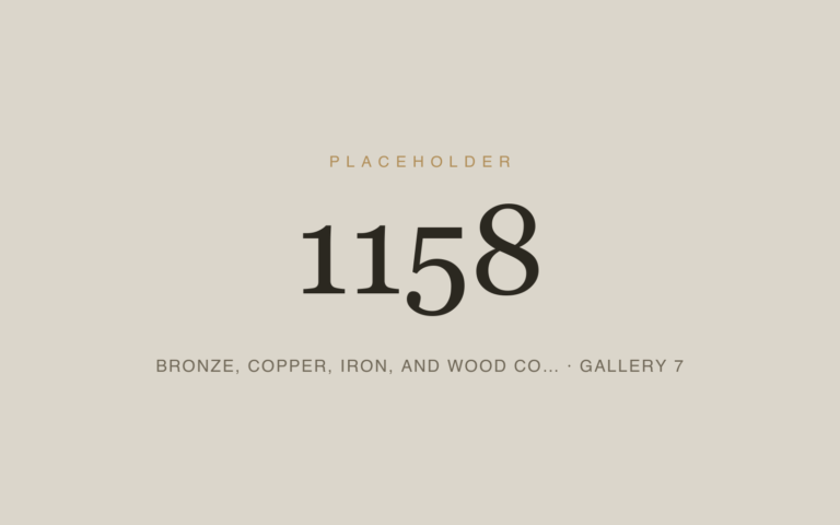 Placeholder 1158 — Bronze, Copper, Iron, And Wood Co… · Gallery 7