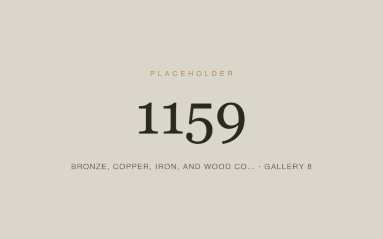 Placeholder 1159 — Bronze, Copper, Iron, And Wood Co… · Gallery 8