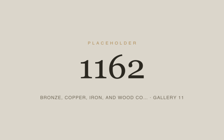 Placeholder 1162 — Bronze, Copper, Iron, And Wood Co… · Gallery 11