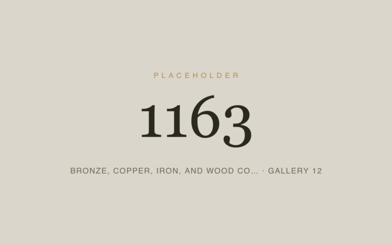 Placeholder 1163 — Bronze, Copper, Iron, And Wood Co… · Gallery 12