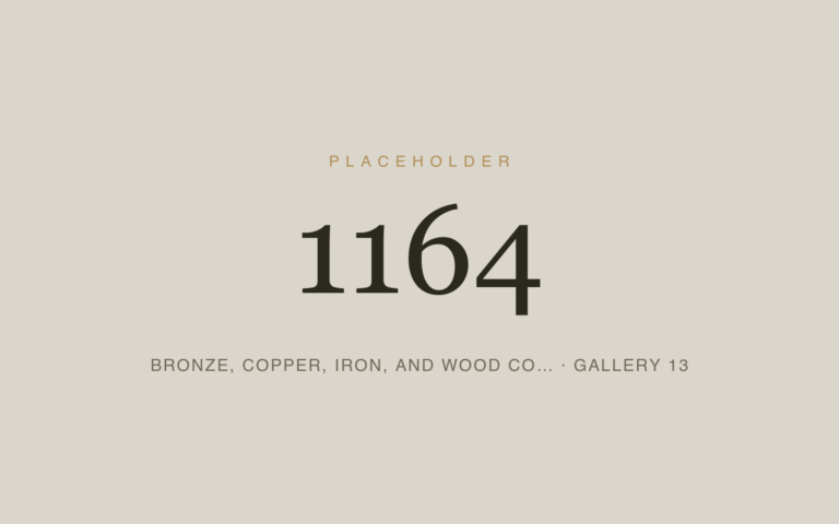 Placeholder 1164 — Bronze, Copper, Iron, And Wood Co… · Gallery 13