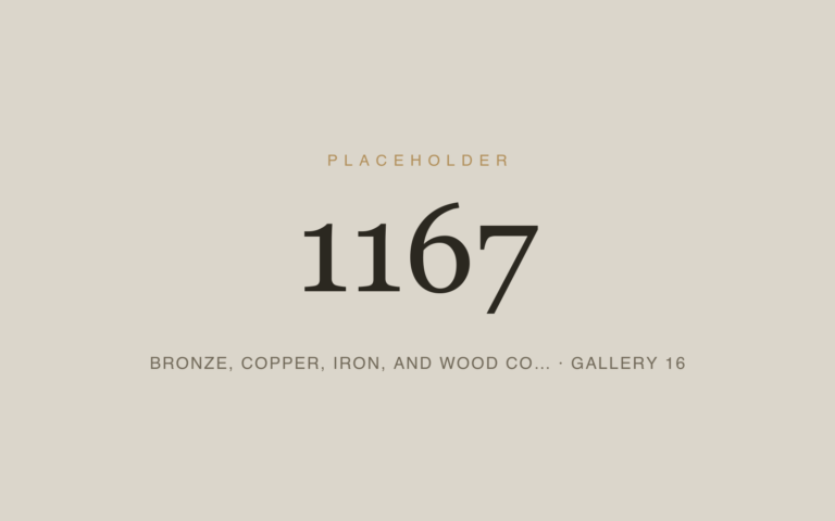 Placeholder 1167 — Bronze, Copper, Iron, And Wood Co… · Gallery 16