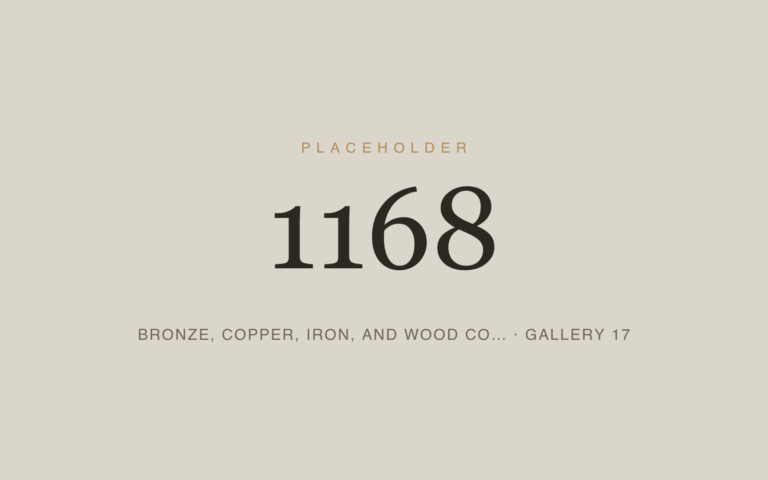 Placeholder 1168 — Bronze, Copper, Iron, And Wood Co… · Gallery 17