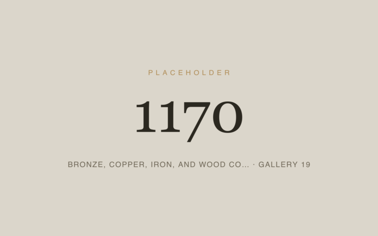 Placeholder 1170 — Bronze, Copper, Iron, And Wood Co… · Gallery 19
