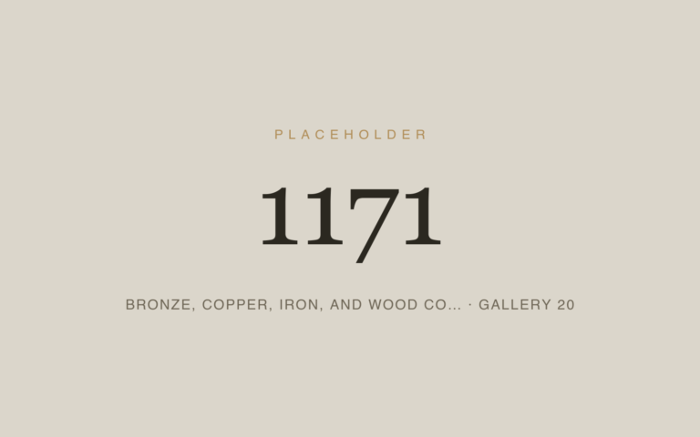 Placeholder 1171 — Bronze, Copper, Iron, And Wood Co… · Gallery 20