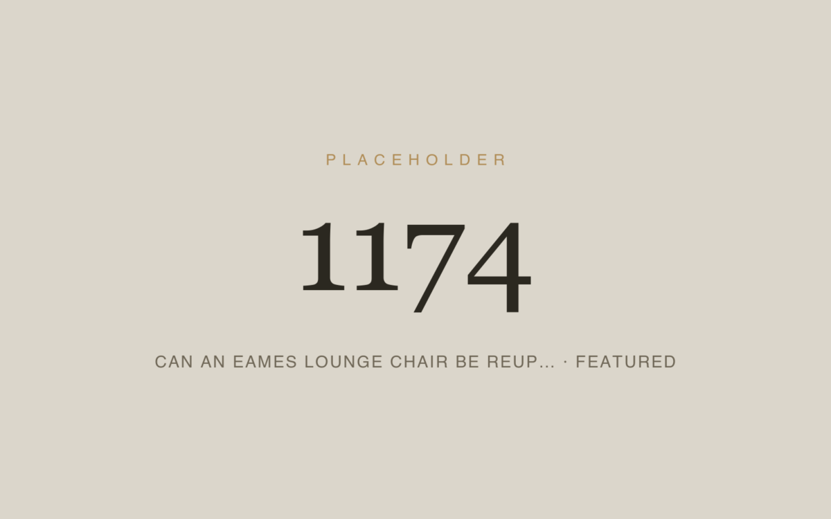 Placeholder 1174 — Can An Eames Lounge Chair Be Reup… · Featured